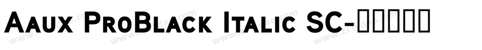 Aaux ProBlack Italic SC字体转换